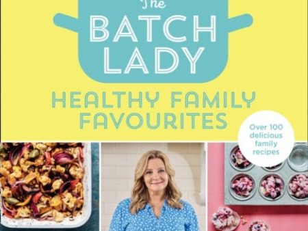 The Batch Lady: Healthy Family Favourites by Suzanne Mulholland Cheap