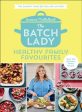 The Batch Lady: Healthy Family Favourites by Suzanne Mulholland Cheap