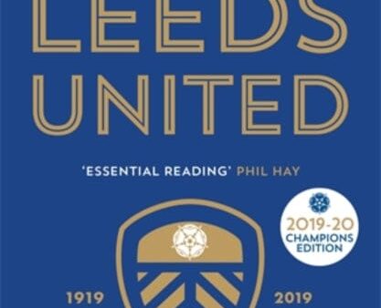 100 Years of Leeds United: 1919-2019 by Daniel Chapman on Sale