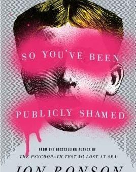 Jon Ronson: So You ve Been Publicly Shamed [2015] hardback Online now