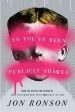 Jon Ronson: So You ve Been Publicly Shamed [2015] hardback Online now