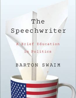 Barton Swaim: The Speechwriter [2015] hardback Fashion