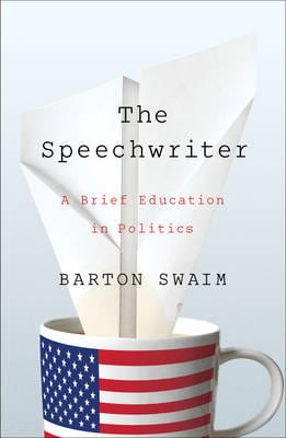 Barton Swaim: The Speechwriter [2015] hardback Fashion