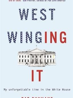 Pat Cunnane: West Winging It: My unforgettable time in the White House [2018] paperback on Sale